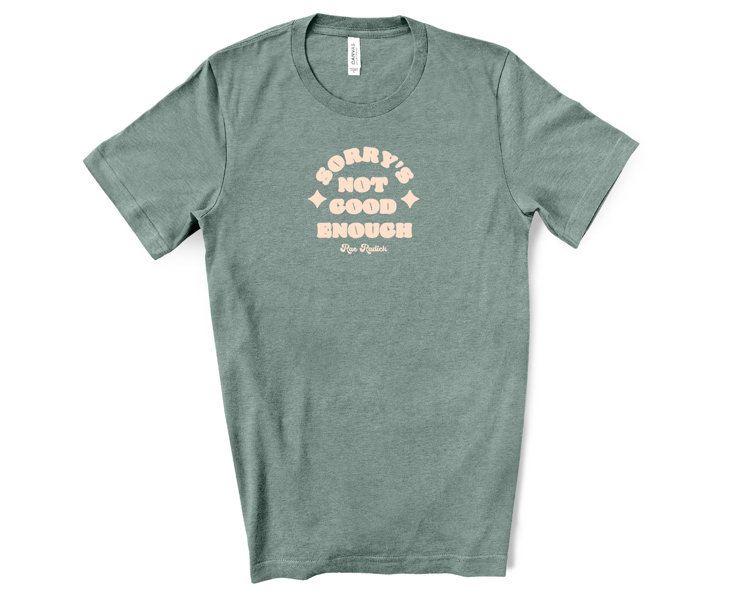 Sorry's Not Good Enough T-Shirt