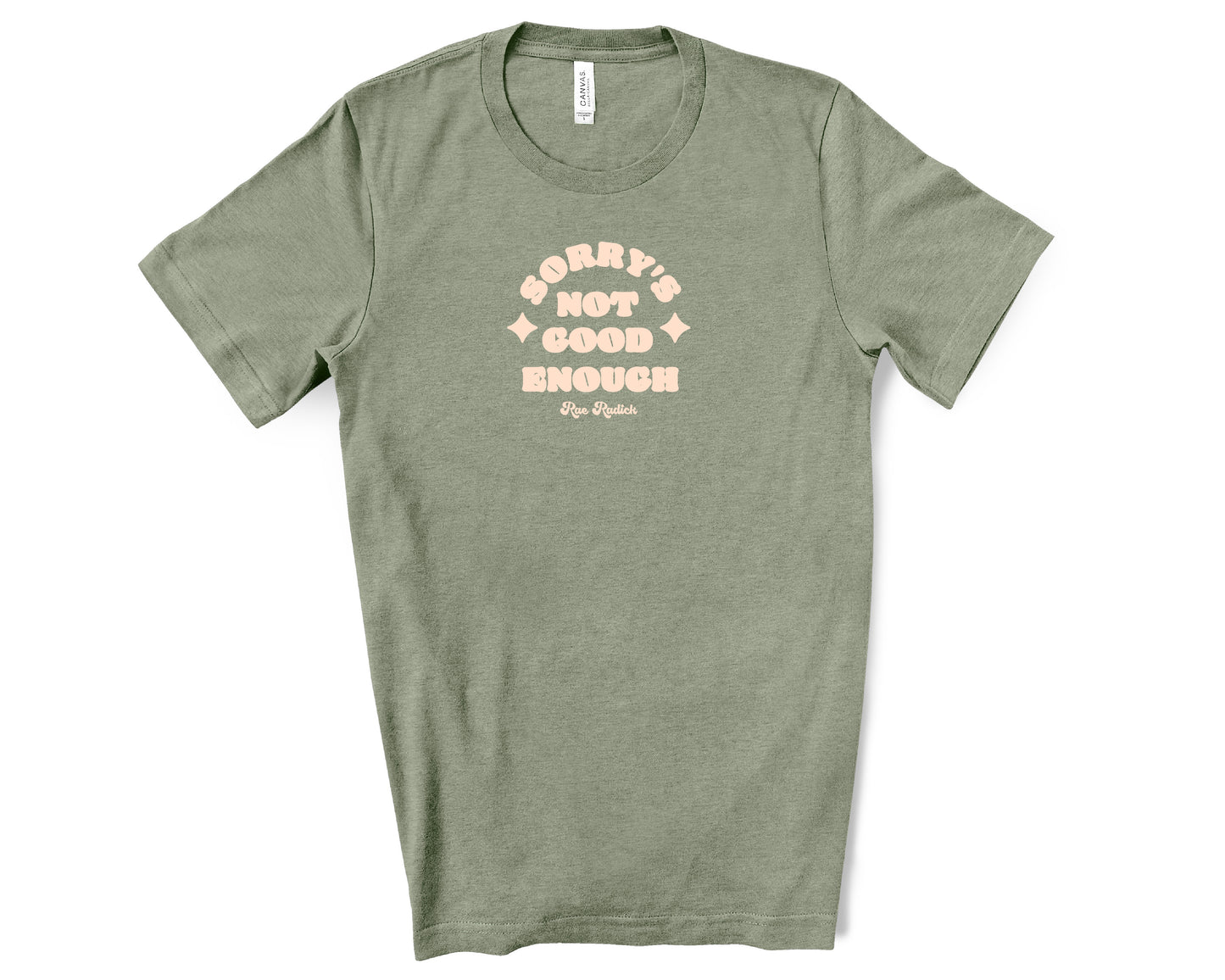 Sorry's Not Good Enough T-Shirt